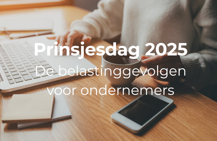 Prinsjesdag 2025: De belastinggevolgen voor ondernemers